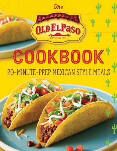 The Old El Paso Cookbook: 20-Minute-Prep Mexican-Style Meals (PDF/EPUB Version)
