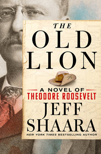 The Old Lion: A Novel of Theodore Roosevelt (PDF/EPUB Version)
