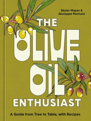 The Olive Oil Enthusiast: A Guide from Tree to Table, with Recipes (PDF/EPUB Version)

