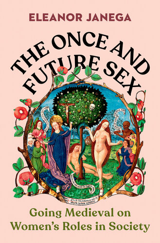 The Once and Future Sex: Going Medieval on Women's Roles in Society (PDF/EPUB Version)
