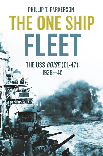 The One Ship Fleet: USS Boise?WWII Naval Legend, 1938–45 (PDF/EPUB Version)
