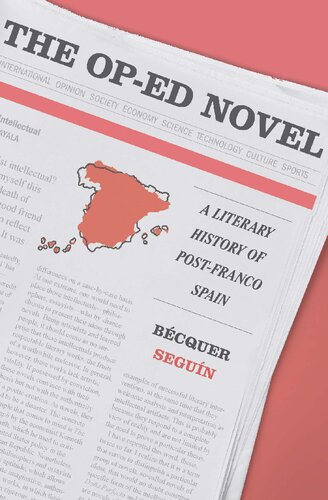 The Op-Ed Novel: A Literary History of Post-Franco Spain (PDF/EPUB Version)