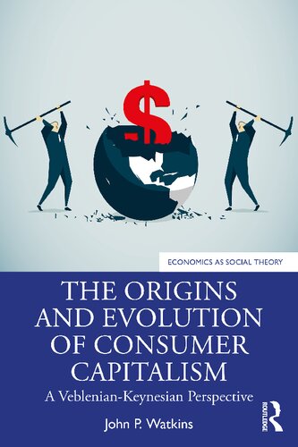 The Origins and Evolution of Consumer Capitalism: A Veblenian-Keynesian Perspective (PDF/EPUB Version)
