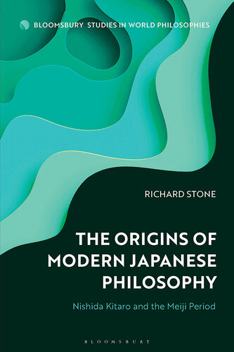The Origins of Modern Japanese Philosophy: Nishida Kitaro and the Meiji Period (PDF/EPUB Version)