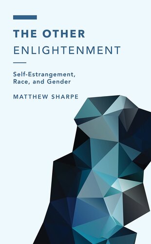 The Other Enlightenment: Self-Estrangement, Race, and Gender (Off the Fence: Morality, Politics and Society) (PDF/EPUB Version)

