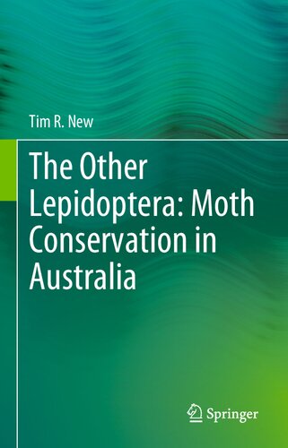 The Other Lepidoptera: Moth Conservation in Australia: Moth Conservation in Australia (PDF/EPUB Version)
