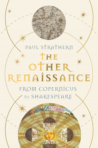 The Other Renaissance: From Copernicus to Shakespeare. How the Renaissance in Northern Europe Transformed the World (PDF/EPUB Version)
