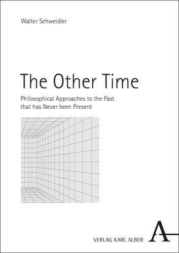 The Other Time: Philosophical Approaches to the Past that has Never been Present (PDF/EPUB Version)

