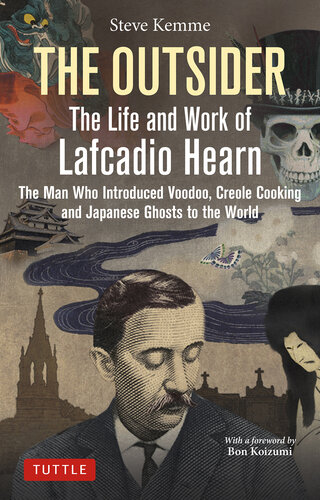 The Outsider: The Life and Work of Lafcadio Hearn: The Man Who Introduced Voodoo, Creole Cooking and Japanese Ghosts to the World (PDF/EPUB Version)
