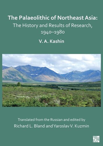 The Palaeolithic of Northeast Asia: The History and Results of Research, 1940-1980 (PDF/EPUB Version)
