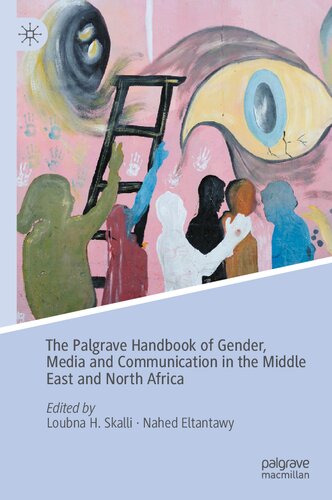 The Palgrave Handbook of Gender, Media and Communication in the Middle East and North Africa (PDF/EPUB Version)

