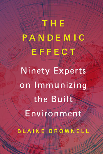 The Pandemic Effect: Ninety Experts on Immunizing the Built Environment (PDF/EPUB Version)
