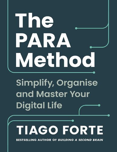 The PARA Method: Simplify, Organise and Master Your Digital Life (PDF/EPUB Version)
