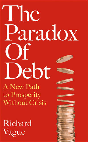 The Paradox of Debt: A New Path to Prosperity Without Crisis (PDF/EPUB Version)
