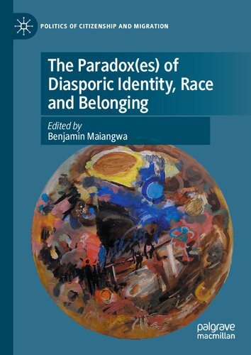 The Paradox(es) of Diasporic Identity, Race and Belonging (Politics of Citizenship and Migration) (PDF/EPUB Version)
