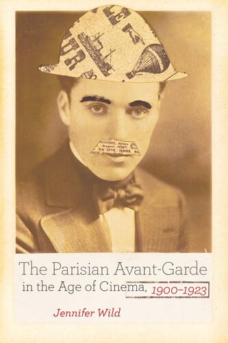 The Parisian Avant-Garde in the Age of Cinema, 1900-1923 (PDF/EPUB Version)
