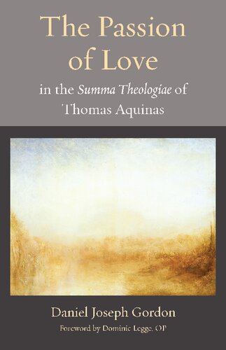 The Passion of Love in the Summa Theologiae of Thomas Aquinas (PDF/EPUB Version)
