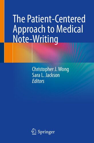 The Patient-Centered Approach to Medical Note-Writing (Feb 9, 2024)_(3031436326)_(Springer) (PDF/EPUB Version)