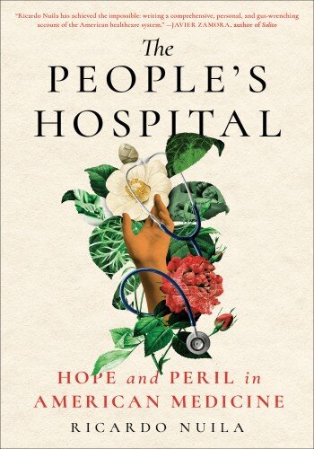 The People's Hospital: Hope and Peril in American Medicine: Hope and Peril in American Medicine (PDF/EPUB Version)
