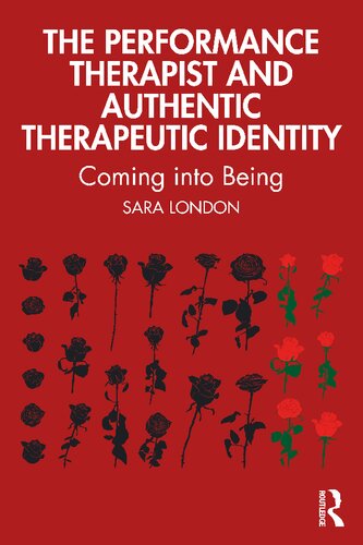 The Performance Therapist and Authentic Therapeutic Identity: Coming into Being (PDF/EPUB Version)
