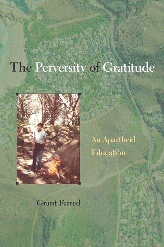 The Perversity of Gratitude: An Apartheid Education (PDF/EPUB Version)