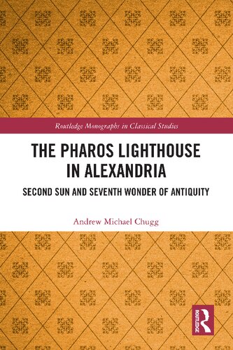 The Pharos Lighthouse In Alexandria: Second Sun and Seventh Wonder of Antiquity (PDF/EPUB Version)