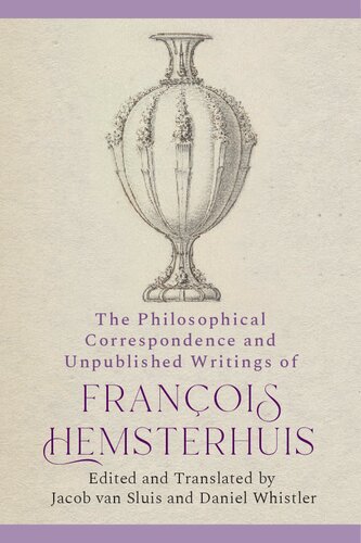 The Philosophical Correspondence and Unpublished Writings of Francois Hemsterhuis (PDF/EPUB Version)
