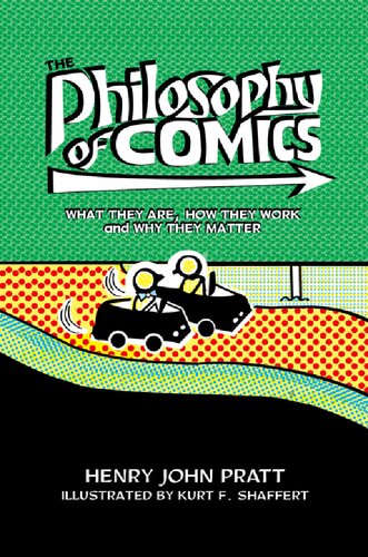 The Philosophy of Comics: What They Are, How They Work, and Why They Matter (PDF/EPUB Version)
