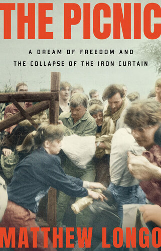 The Picnic - A Dream of Freedom and the Collapse of the Iron Curtain (PDF/EPUB Version)
