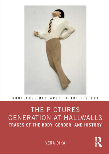 The Pictures Generation at Hallwalls: Traces of the Body, Gender, and History (Routledge Research in Art History) (PDF/EPUB Version)
