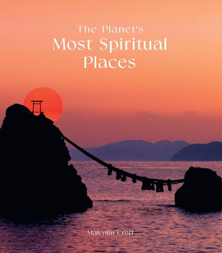 The Planet's Most Spiritual Places: Sacred Sites and Holy Locations Around the World (PDF/EPUB Version)
