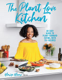 The Plant Love Kitchen: An Easy Guide to Plant-Forward Eating, With 75+ Recipes (PDF/EPUB Version)
