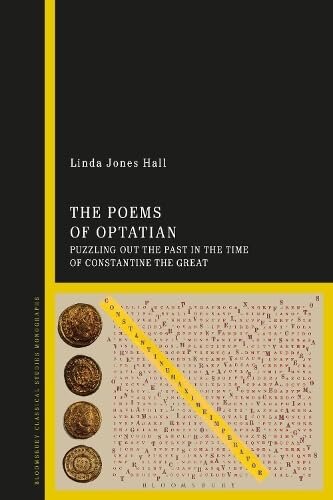 The Poems of Optatian: Puzzling out the Past in the Time of Constantine the Great (PDF/EPUB Version)