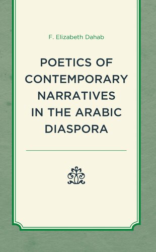 The Poetics of Contemporary Narratives in the Arabic Diaspora (After the Empire: The Francophone World and Postcolonial Fra) (PDF/EPUB Version)