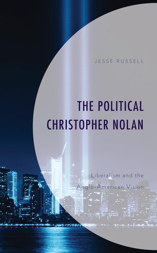 The Political Christopher Nolan: Liberalism and the Anglo-American Vision (Politics, Literature, & Film) (PDF/EPUB Version)
