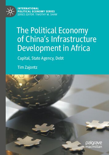The Political Economy of China’s Infrastructure Development in Africa: Capital, State Agency, Debt (International Political Economy Series) (PDF/EPUB Version)
