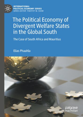 The Political Economy of Divergent Welfare States in the Global South: The Case of South Africa and Mauritius (International Political Economy Series) (PDF/EPUB Version)