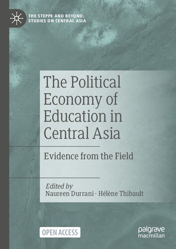 The Political Economy of Education in Central Asia: Evidence from the Field (The Steppe and Beyond: Studies on Central Asia) (PDF/EPUB Version)