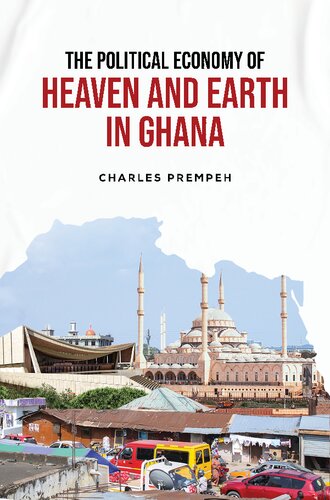 The Political Economy of Heaven and Earth in Ghana (PDF/EPUB Version)
