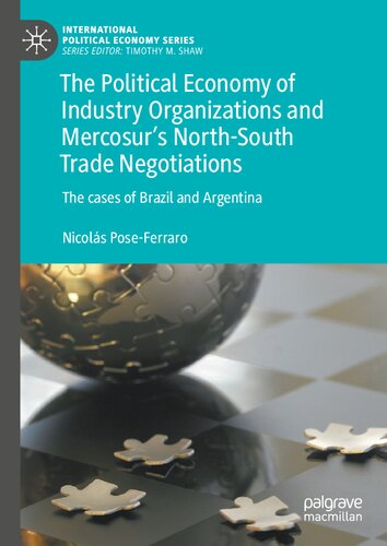 The Political Economy of Industry Organizations and Mercosur's North-South Trade Negotiations: The cases of Brazil and Argentina (International Political Economy Series) (PDF/EPUB Version)