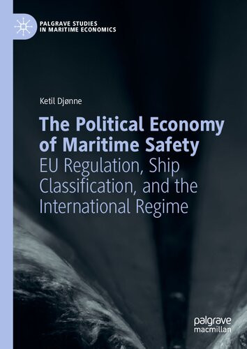 The Political Economy of Maritime Safety: EU Regulation, Ship Classification, and the International Regime (Palgrave Studies in Maritime Economics) (PDF/EPUB Version)
