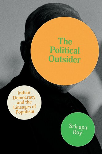 The Political Outsider: Indian Democracy and the Lineages of Populism (South Asia in Motion) (PDF/EPUB Version)