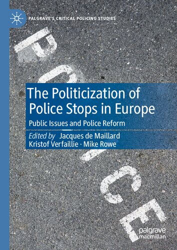 The Politicization of Police Stops in Europe: Public Issues and Police Reform (Palgrave's Critical Policing Studies) (PDF/EPUB Version)