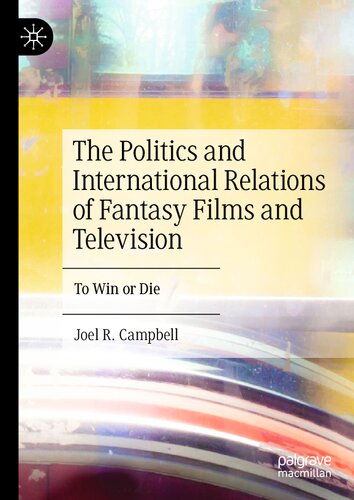 The Politics and International Relations of Fantasy Films and Television: To Win or Die (PDF/EPUB Version)
