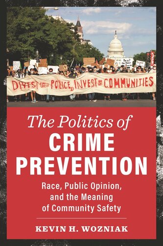The Politics of Crime Prevention: Race, Public Opinion, and the Meaning of Community Safety (PDF/EPUB Version)

