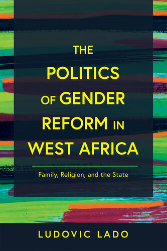 The Politics of Gender Reform in West Africa: Family, Religion, and the State (Contending Modernities) (PDF/EPUB Version)
