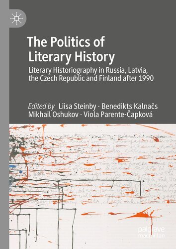 The Politics of Literary History: Literary Historiography in Russia, Latvia, the Czech Republic and Finland after 1990 (PDF/EPUB Version)
