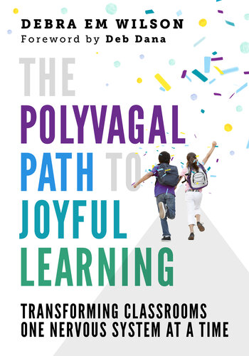 The Polyvagal Path to Joyful Learning: Transforming Classrooms One Nervous System at a Time (PDF/EPUB Version)
