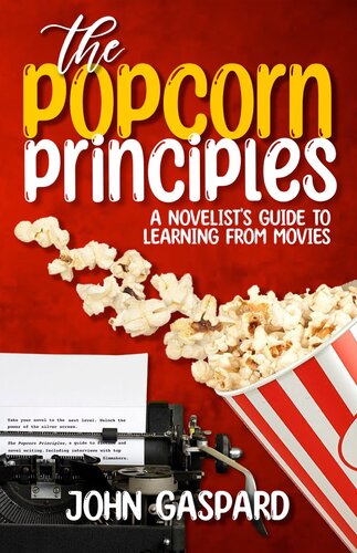 The Popcorn Principles: A Novelist's Guide To Learning From Movies (PDF/EPUB Version)
