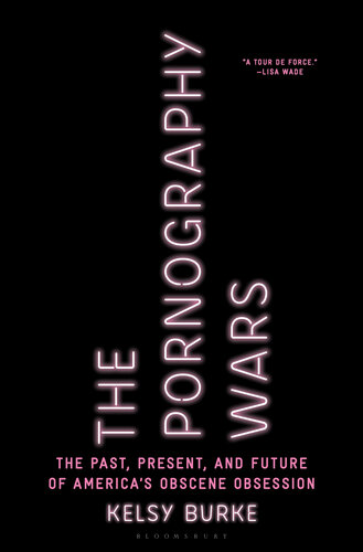 The Pornography Wars: The Past, Present, and Future of America’s Obscene Obsession (PDF/EPUB Version)
